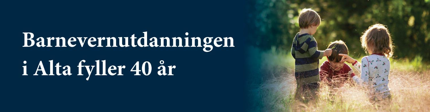 Illustrasjons-/bannerbilde for Barnevernutdanning i Alta er 40 &aring;r
