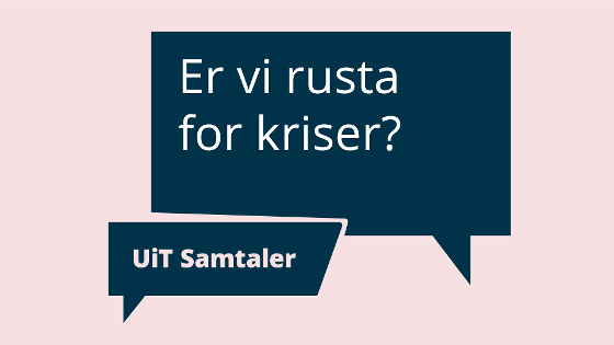 Illustrasjonsbilde for UiT Samtaler: Er me rusta for kriser?